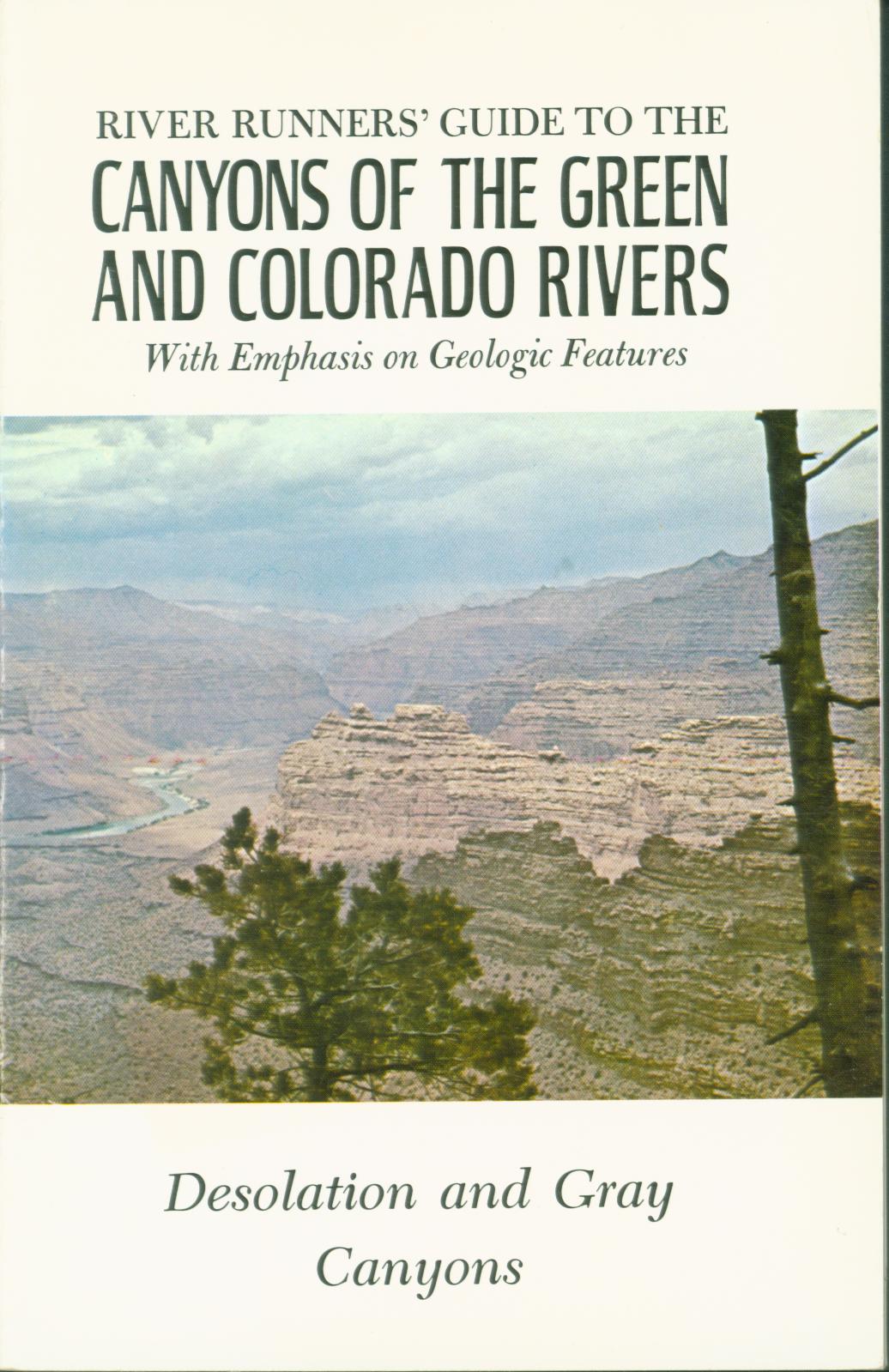 RIVER RUNNER'S GUIDE TO THE CANYONS OF THE GREEN AND COLORADO RIVERS--Desolation and Gray Canyons. 
